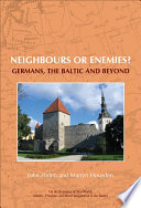 Neighbours or enemies? : German, the Baltic and beyond /