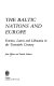The Baltic nations and Europe : Estonia, Latvia, and Lithuania in the twentieth century /