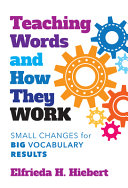 Teaching words and how they work : small changes for big vocabulary results /