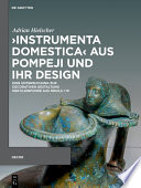 Instrumenta domestica aus Pompeji und ihr Design : eine Untersuchung zur decorativen Gestaltung der Kleinfunde aus Insula I 10 /
