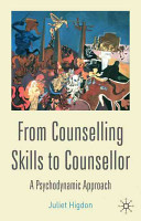 From counselling skills to counsellor : a psychodynamic approach /
