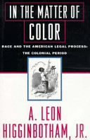 In the matter of color : race and the American legal process /