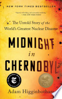 Midnight in Chernobyl : the untold story of the world's greatest nuclear disaster /