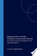 Egyptianization and elite emulation in Ramesside Palestine : governance and accommodation on the imperial periphery /