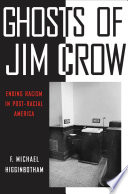 Ghosts of Jim Crow : ending racism in post-racial America /