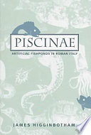 Piscinae : artificial fishponds in Roman Italy /