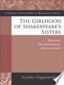 The Girlhood of Shakespeare's Sisters : Gender, Transgression, Adolescence /