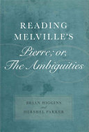 Reading Melville's Pierre; or, The ambiguities /
