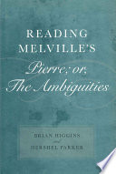 Reading Melville's Pierre; or, The ambiguities /