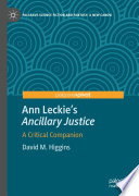 Ann Leckie's "Ancillary Justice"  : A Critical Companion /