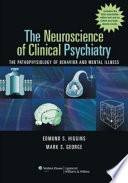 The neuroscience of clinical psychiatry : the pathophysiology of behavior and mental illness /