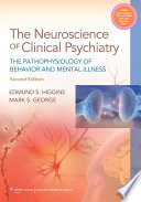 Neuroscience of clinical psychiatry : the pathophysiology of behavior and mental illness /