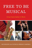 Free to be musical : group improvisation in music /