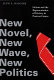 New novel, new wave, new politics : fiction and the representation of history in postwar France /
