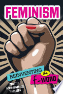 Feminism : reinventing the f-word /