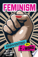 Feminism : reinventing the f-word /