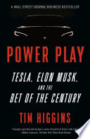 Power play : Tesla, Elon Musk, and the bet of the century /