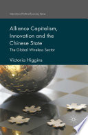 Alliance capitalism, innovation and the Chinese state : the global wireless sector /