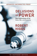 Delusions of power : new explorations of the state, war, and economy /