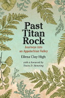 Past Titan Rock : journeys into an Appalachian valley /