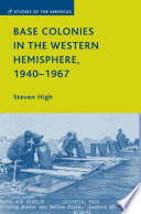 Base Colonies in the Western Hemisphere, 1940-1967 /