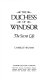 The Duchess of Windsor : the secret life /