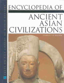 Encyclopedia of ancient Asian civilizations /