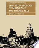 The archaeology of mainland Southeast Asia : from 10,000 B.C. to the fall of Angkor /