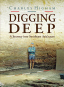 Digging deep : a journey into Southeast Asia's past /