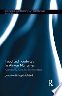 Food and foodways in African narratives : community, culture, and heritage /