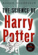 The science of Harry Potter : how magic really works /