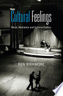 Cultural feelings : mood, mediation, and cultural politics /