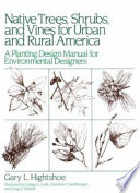 Native trees, shrubs, and vines for urban and rural America : a planting design manual for environmental designers /
