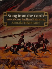 Song from the earth : American Indian painting /