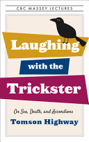 Laughing with the Trickster : on sex, death, and accordions /