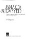 Jamaica surveyed : plantation maps and plans of the eighteenth and nineteenth centuries /