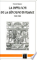 La Diffusion de la Réforme en France : 1520-1565 /