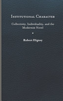 Institutional character : collectivity, individuality, and the modernist novel /