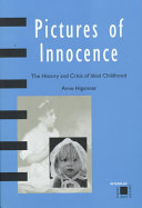 Pictures of innocence : the history and crisis of ideal childhood /