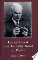 Lee de Forest and the fatherhood of radio /