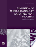 Elimination of micro-organisms by drinking water treatment processes : a review /