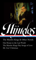 The mambo kings and other novels : Our house in the last world ; The mambo kings play songs of love ; Mr. Ives' Christmas /