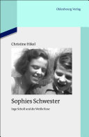 Sophies Schwester : Inge Scholl und die Weisse Rose /