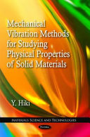 Mechanical vibration methods for studying physical properties of solid materials /
