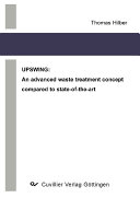 UPSWING = UPSWING : an advanced waste treatment concept compared to state-of-the-art = Ein fortschrittliches Abfallbehandlungskonzept im Vergleich mit dem Stand der Technik /