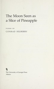 The moon seen as a slice of pineapple : poems /