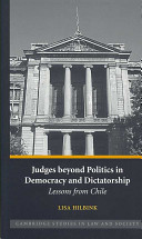 Judges beyond politics in democracy and dictatorship : lessons from Chile /
