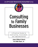 Consulting to family businesses : a practical guide to contracting, assessment, and implementation /