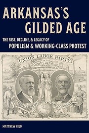 Arkansas's Gilded Age : the rise, decline, & legacy of populism & working-class protest /