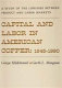 Capital and labor in American copper, 1845-1990 : linkages between product and labor markets /